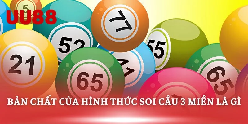 Bản chất của hình thức soi cầu 3 miền là gì?